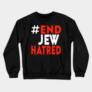 End Jew Hatred T-Shirt Crewneck Sweatshirt